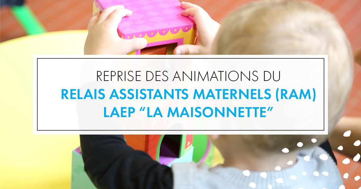 INFO SERVICE // Reprise des animations du Relais assistants maternels (RAM) -  LAEP “La Maisonnette” 
